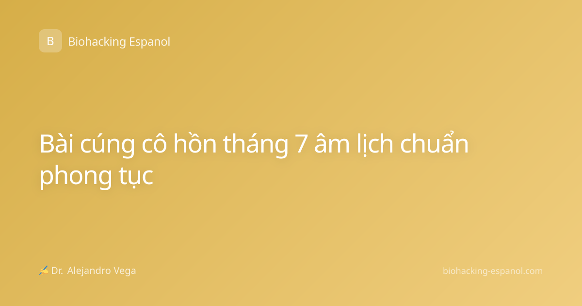 Bài cúng cô hồn tháng 7 âm lịch chuẩn phong tục