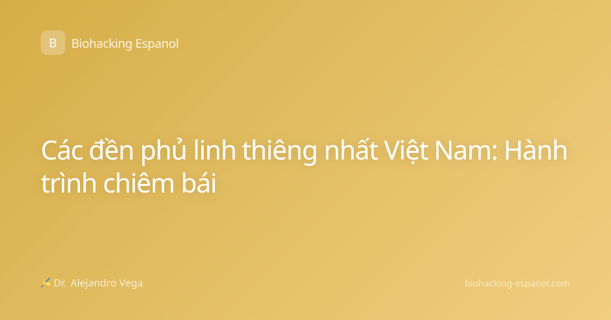 Các đền phủ linh thiêng nhất Việt Nam: Hành trình chiêm bái