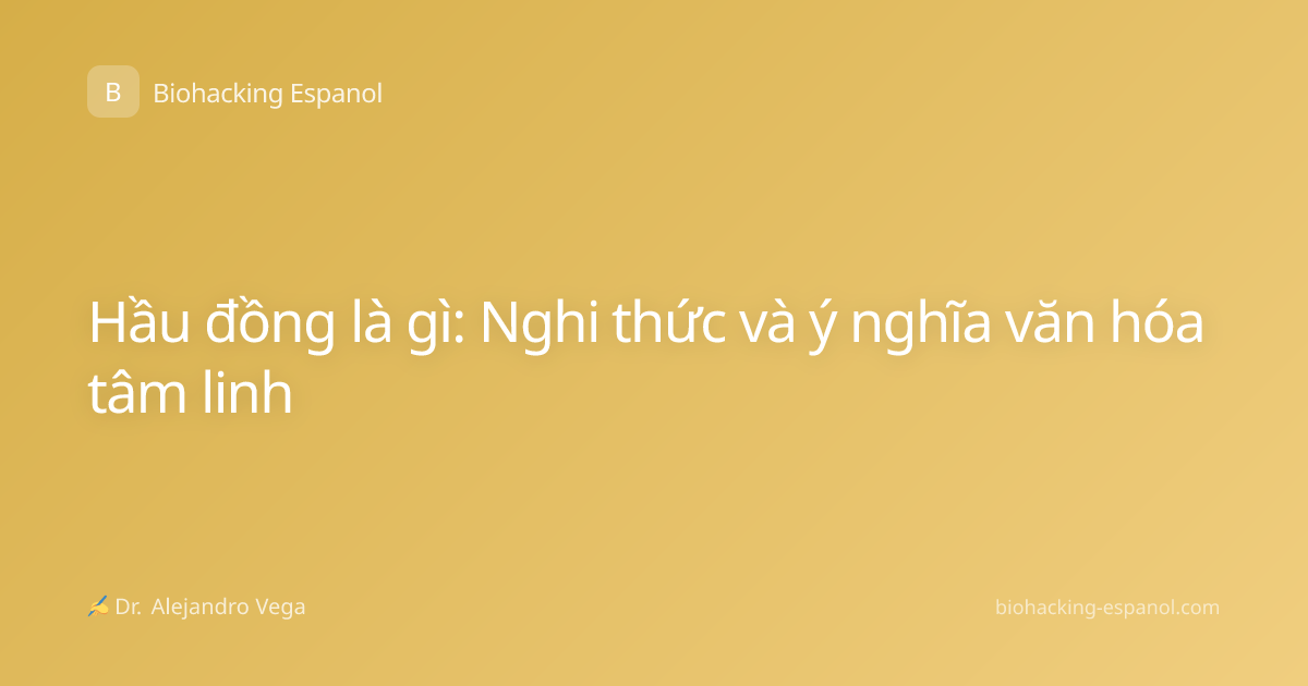 Hầu đồng là gì: Nghi thức và ý nghĩa văn hóa tâm linh