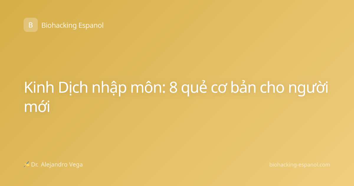 Kinh Dịch nhập môn: 8 quẻ cơ bản cho người mới