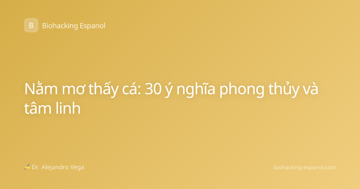 Nằm mơ thấy cá: 30 ý nghĩa phong thủy và tâm linh