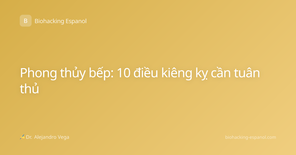 Phong thủy bếp: 10 điều kiêng kỵ cần tuân thủ