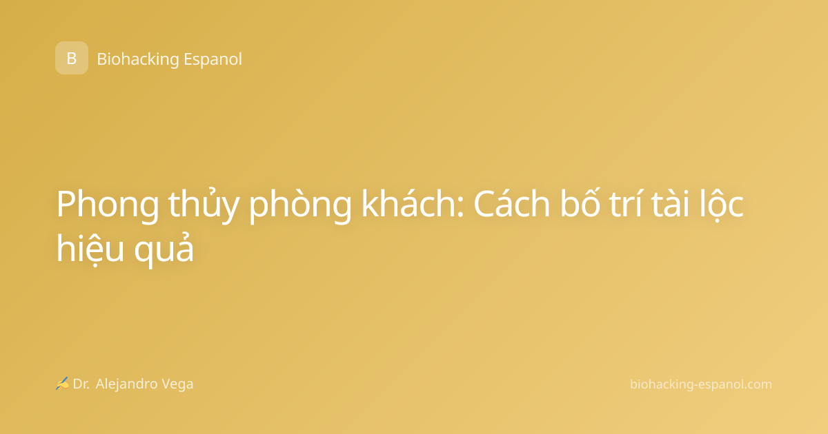 Phong thủy phòng khách: Cách bố trí tài lộc hiệu quả