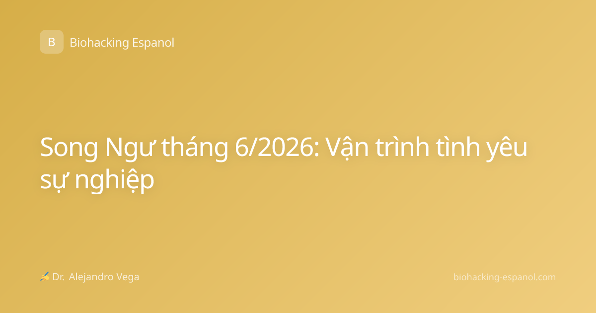 Song Ngư tháng 6/2026: Vận trình tình yêu sự nghiệp