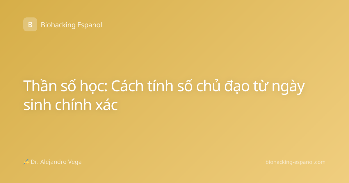 Thần số học: Cách tính số chủ đạo từ ngày sinh chính xác