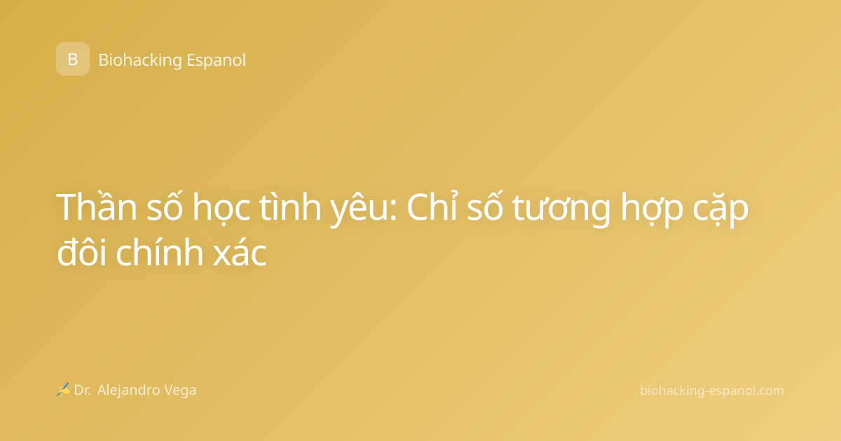 Thần số học tình yêu: Chỉ số tương hợp cặp đôi chính xác