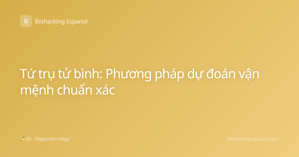 Tứ trụ tử bình: Phương pháp dự đoán vận mệnh chuẩn xác