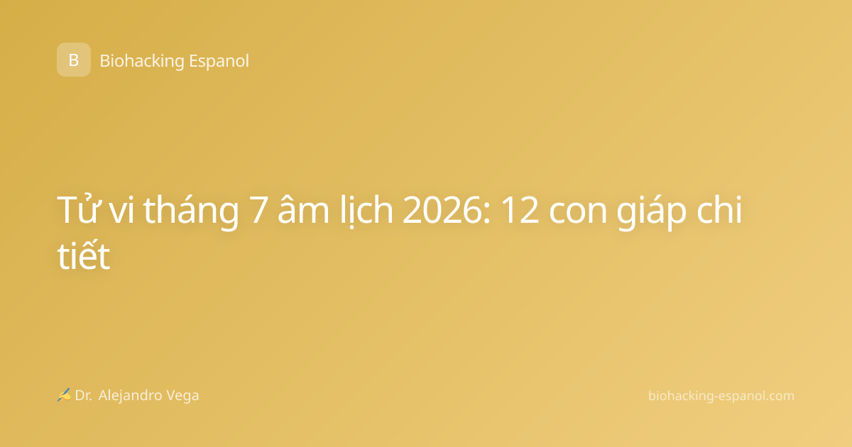 Tử vi tháng 7 âm lịch 2026: 12 con giáp chi tiết