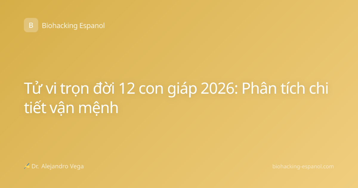 Tử vi trọn đời 12 con giáp 2026: Phân tích chi tiết vận mệnh