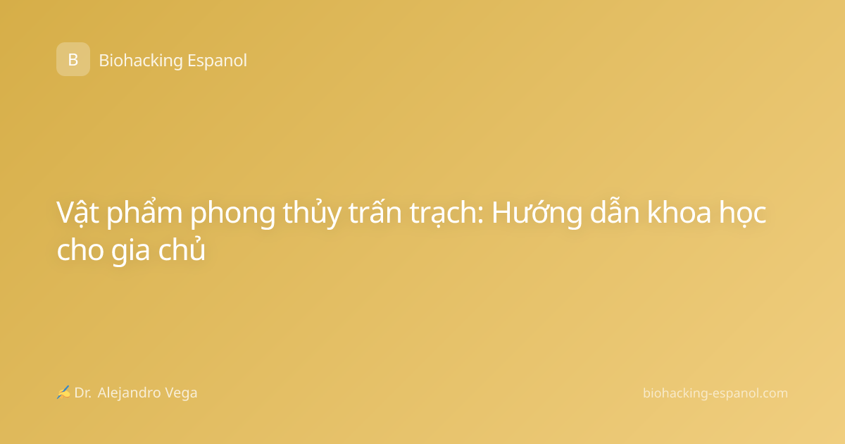 Vật phẩm phong thủy trấn trạch: Hướng dẫn khoa học cho gia chủ