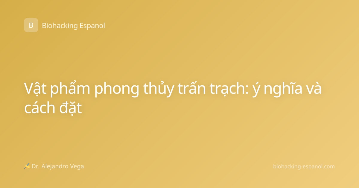 Vật phẩm phong thủy trấn trạch: ý nghĩa và cách đặt